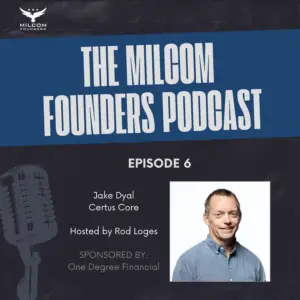 Jake Dyal on the MILCOM Founders Podcast