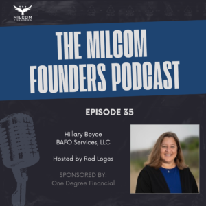 MILCOM Founders Podcast Episode 35 graphic featuring Hillary Boyce of BAFO Services, LLC. The image shows Hillary smiling in professional attire with a blue top and black blazer. The podcast is hosted by Rod Loges and sponsored by One Degree Financial.