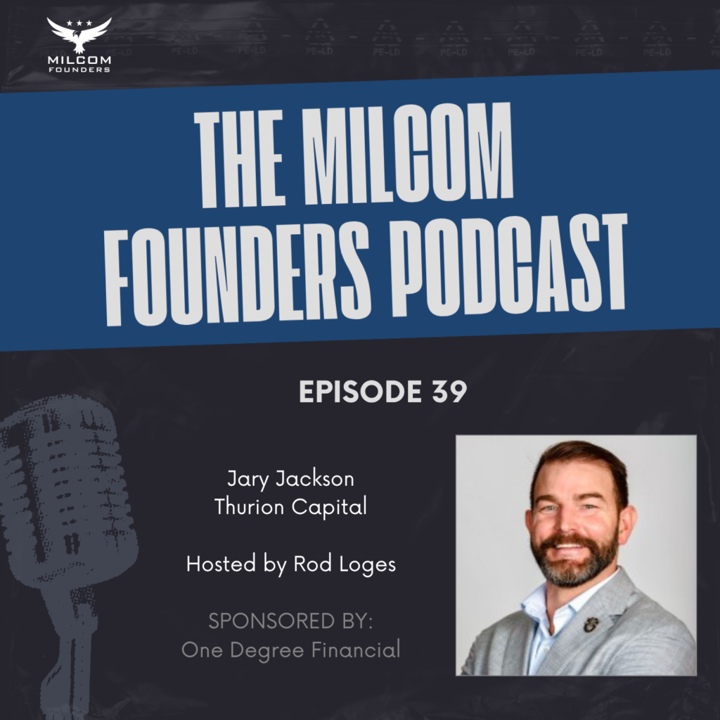 MilCom Founders Podcast Episode 39 cover featuring guest Jary Jackson of Thurion Capital, hosted by Rod Loges and sponsored by One Degree Financial. The graphic shows the MilCom Founders logo at top, the podcast title in large white text on a blue band, and a professional headshot of Jary Jackson, a bearded man in a gray blazer, on the right side.