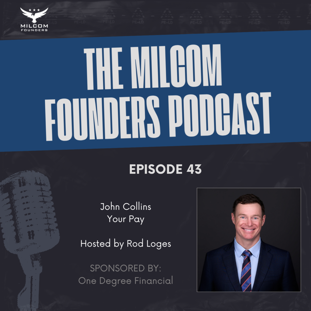 MilCom Founders Podcast Episode 43 graphic featuring John Collins, retired Army Sergeant Major and author of "Your Pay," with host Rod Loges.