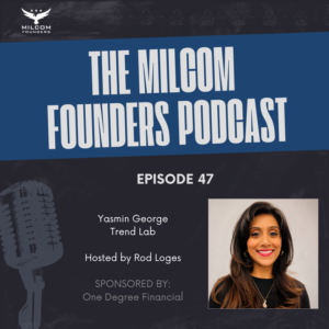 MilCom Founders Podcast Episode 47 promotional image featuring host Rod Loges and guest Yasmin George, founder of Trend Lab, military spouse, and marketing strategist.