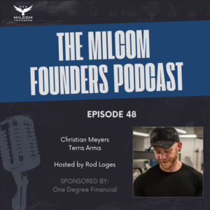 MilCom Founders Podcast Episode 48 promotional image featuring host Rod Loges and guest Christian Meyers, founder and CEO of Terra Arma and 13-year Air Force combat search and rescue veteran.