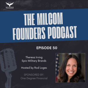 MilCom Founders Podcast Episode 50 promotional image featuring host Rod Loges and guest Theresa Irving, retired Air Force chaplain assistant, entrepreneur, and founder of Epic Military Brands.
