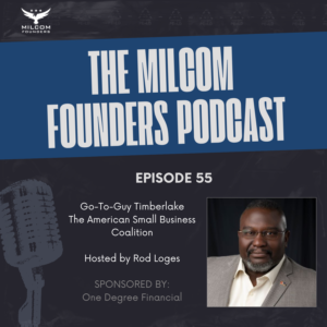 MilCom Founders Podcast Episode 55 promotional image featuring host Rod Loges and guest Guy Timberlake, co-founder and Chief Visionary Officer of the American Small Business Coalition and 38-year federal contracting veteran.